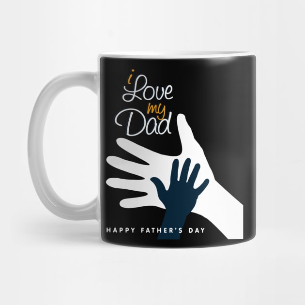 I Love my Dad Happy Father's Day T-Shirt by Design Storey